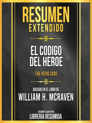 cover image of Resumen Extendido--El Codigo Del Heroe (The Hero Code)--Basado En El Libro De William H. Mcraven